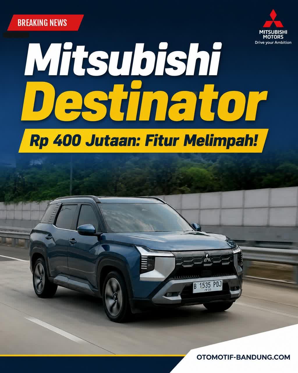 Mitsubishi Destinator 2026: SUV Rp 400 Jutaan, Apa yang Didapat?