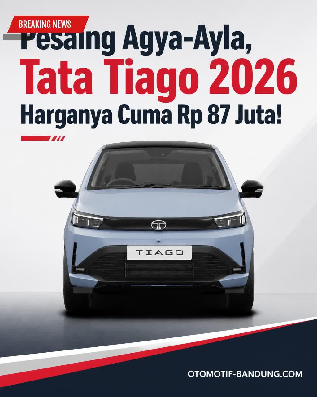 Tata Tiago 2026: Harga Rp 87 Jutaan, Fitur Mirip Agya-Ayla?