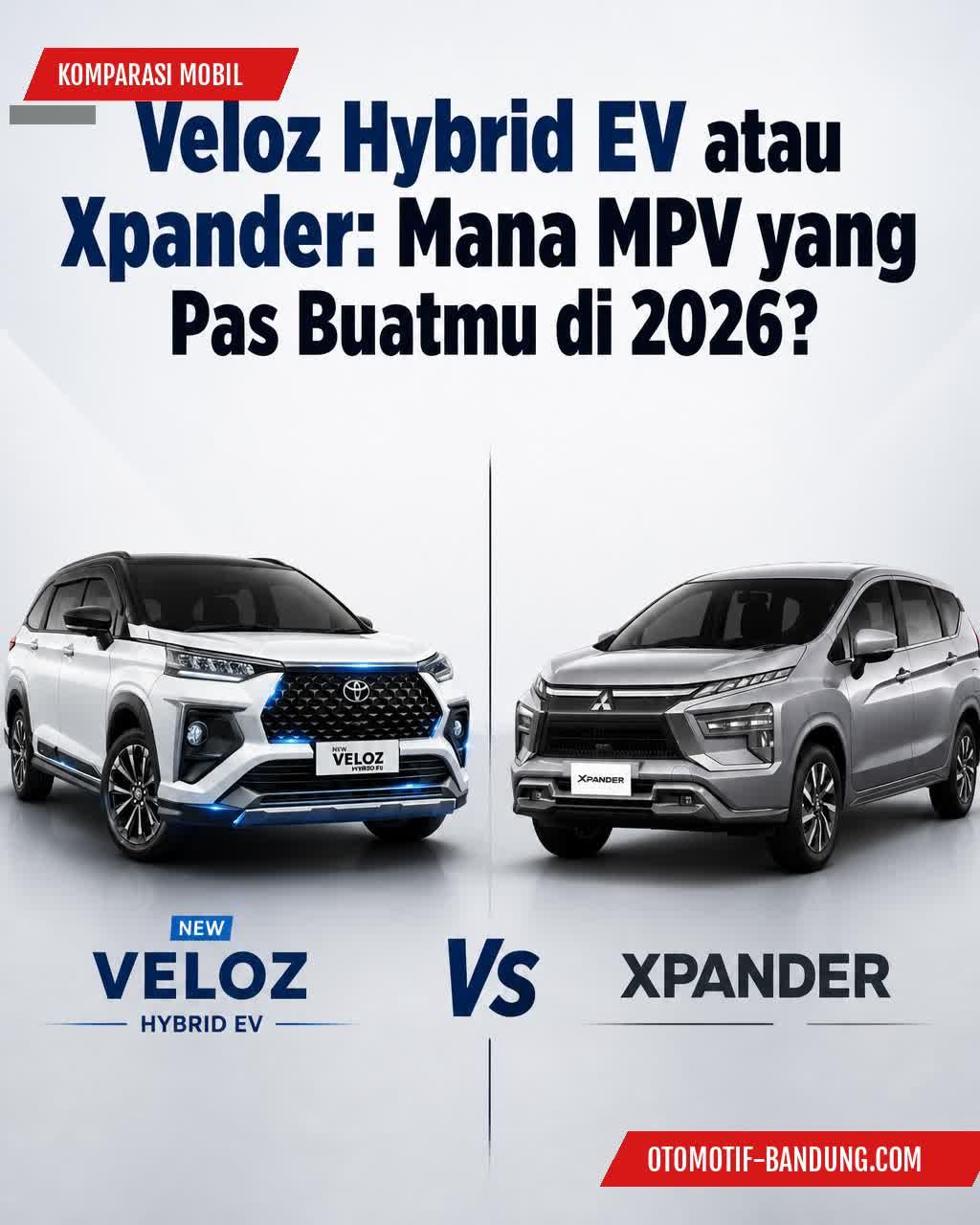 Veloz Hybrid vs Xpander: Komparasi Lengkap 2026